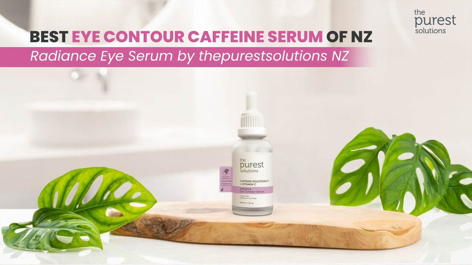 Best Eye Contour Caffeine Serum of NZ | Radiance Eye Serum by thepurestsolutions NZ