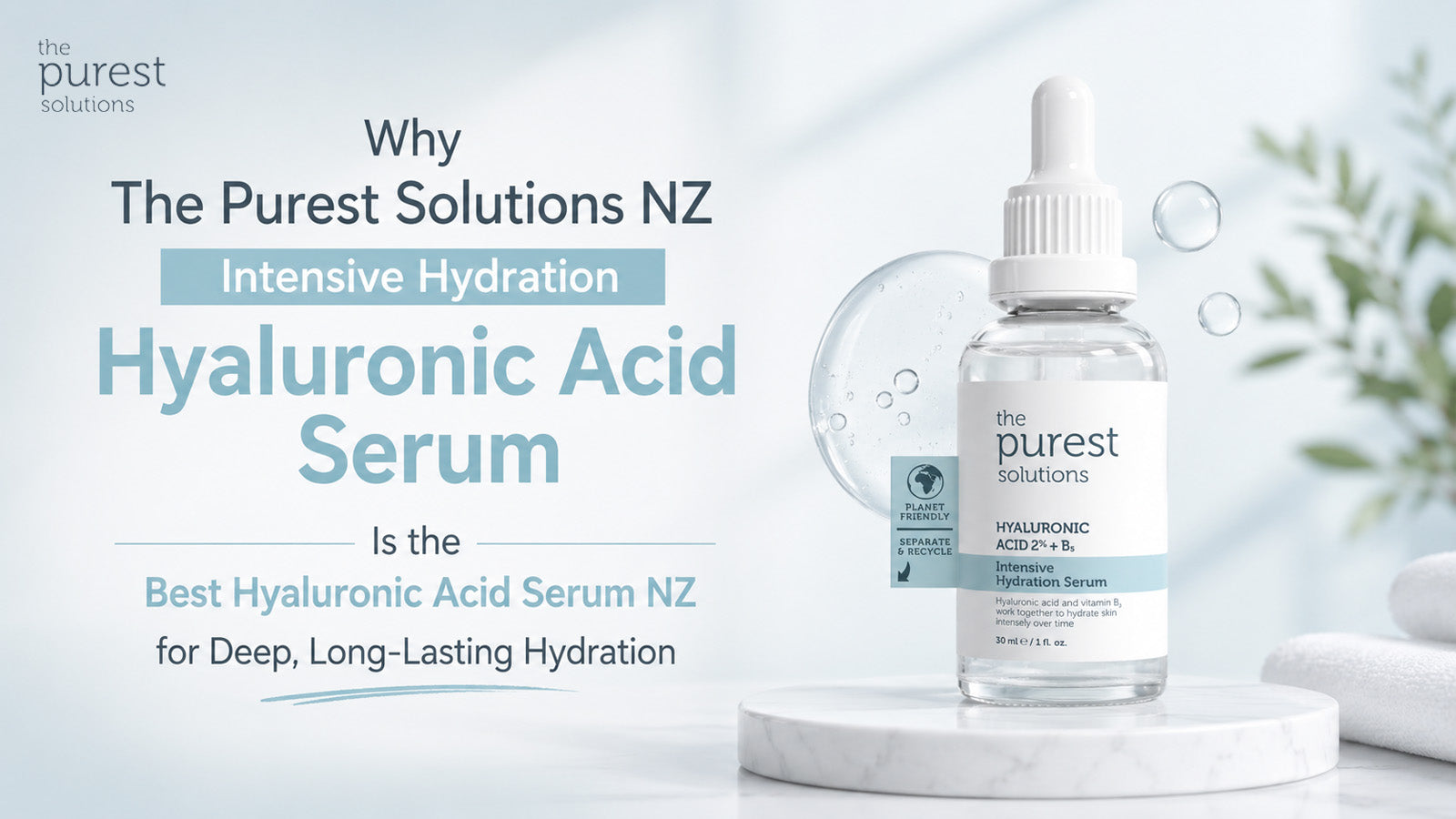 Why The Purest Solutions NZ Intensive Hydration Hyaluronic Acid Serum Is the Best Hyaluronic Acid Serum NZ for Deep, Long-Lasting Hydration