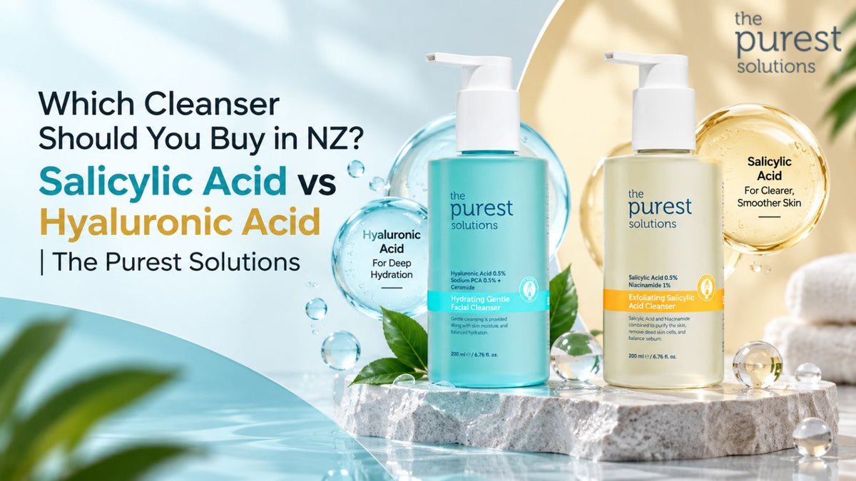 Which Cleanser Should You Buy in NZ? Salicylic Acid vs Hyaluronic Acid | The Purest Solutions